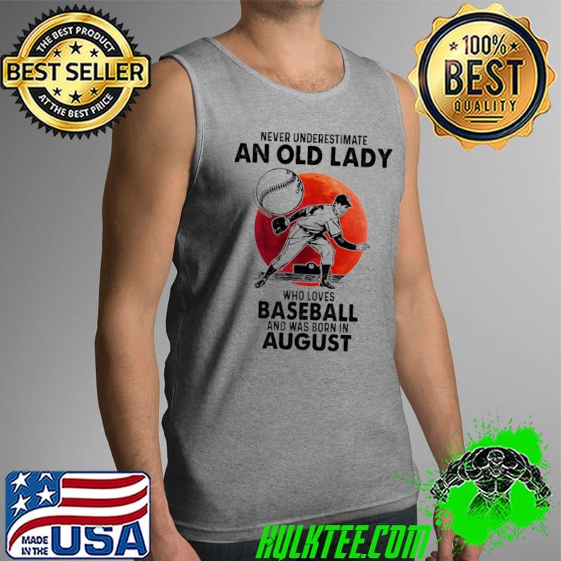 Never underestimate an old lady who loves baseball and was born in August blood moon s Tank Top Never underestimate an old lady who loves baseball and was born in August blood moon s Tank Top