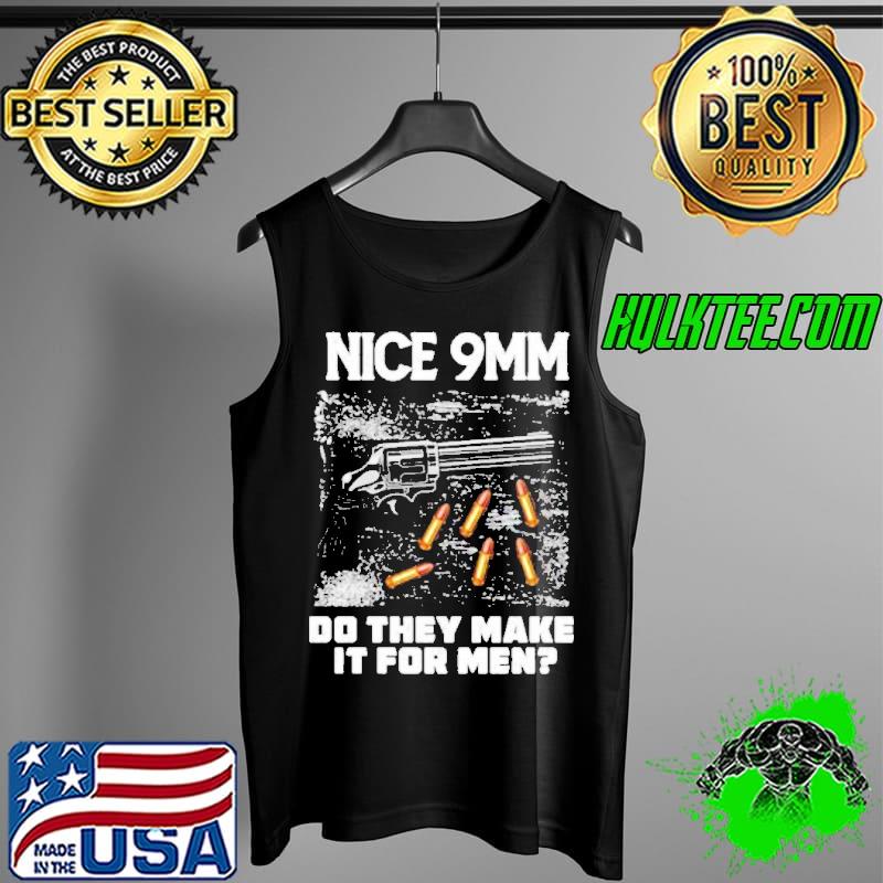 Nice 9MM do they make it for men s Tank Top Nice 9MM do they make it for men s Tank Top