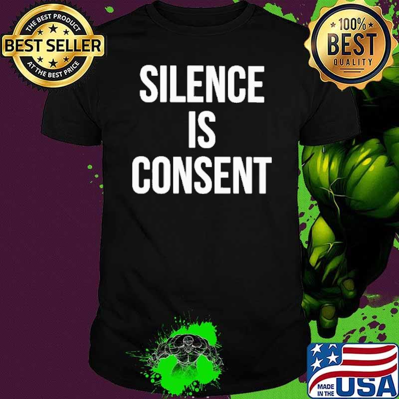 Nice silence is consent shirt