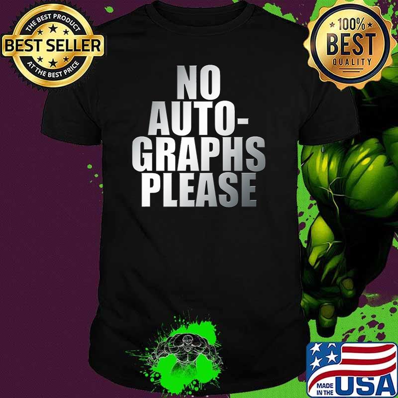 No Autographs Please T-Shirt