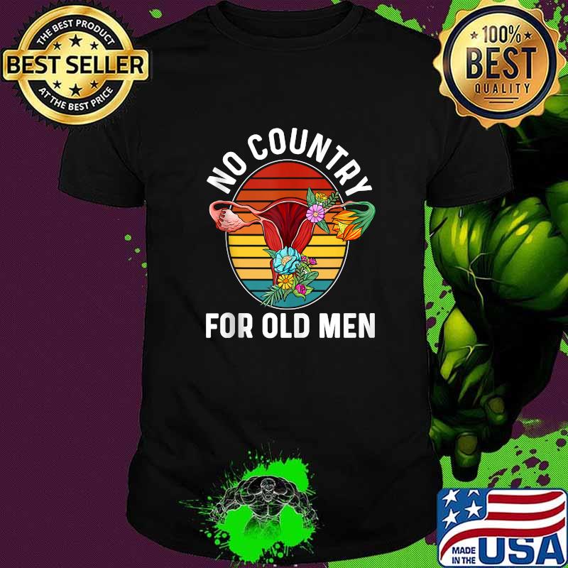 No Country For Old Men Uterus Hysterectomy Feminist Floral Vintage T-Shirt