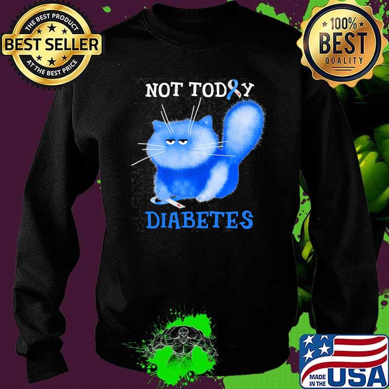 Not today diabetes awareness cat blue s Sweater Not today diabetes awareness cat blue s Sweater