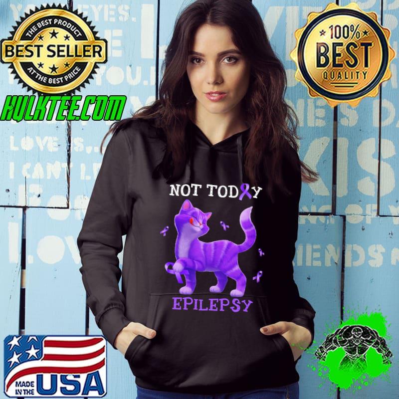 Not today epilepsy awareness cat shirt