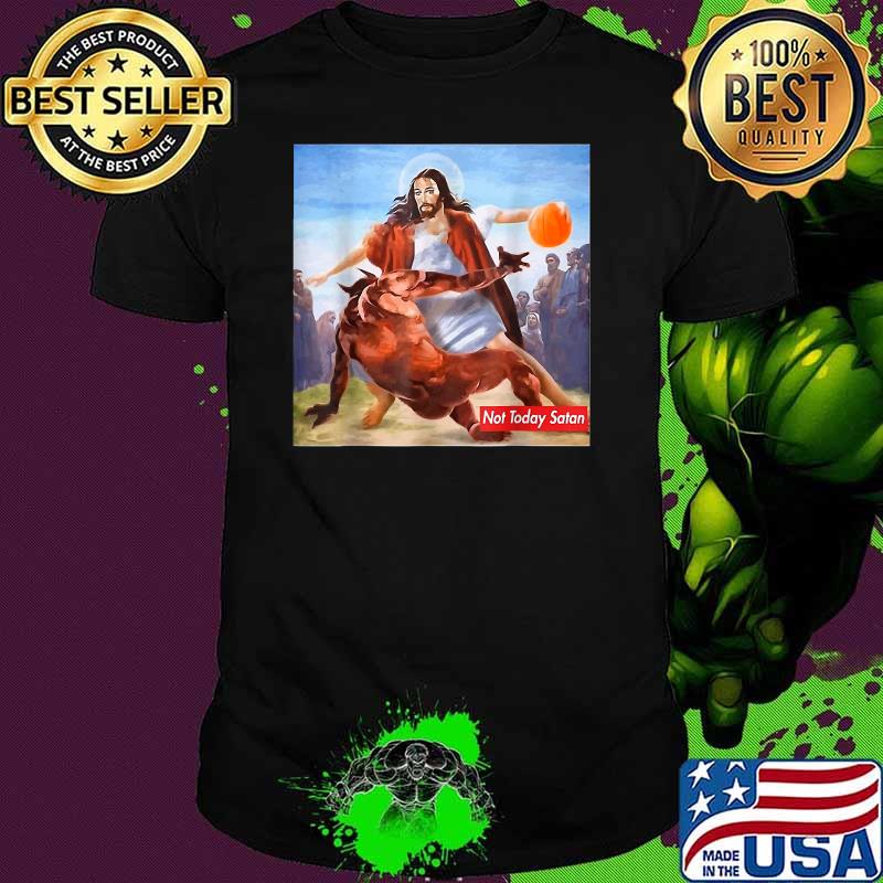Not Today Satan Jesus Crossover Basketball T-Shirt