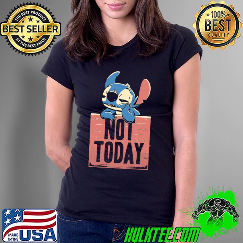 Not Today Stitch Shirt Ladies Tee Not Today Stitch Shirt Ladies Tee