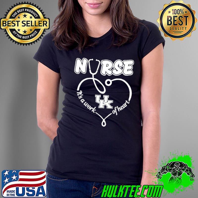 Nurse it's a work of heart Kentucky s Ladies Tee Nurse it's a work of heart Kentucky s Ladies Tee