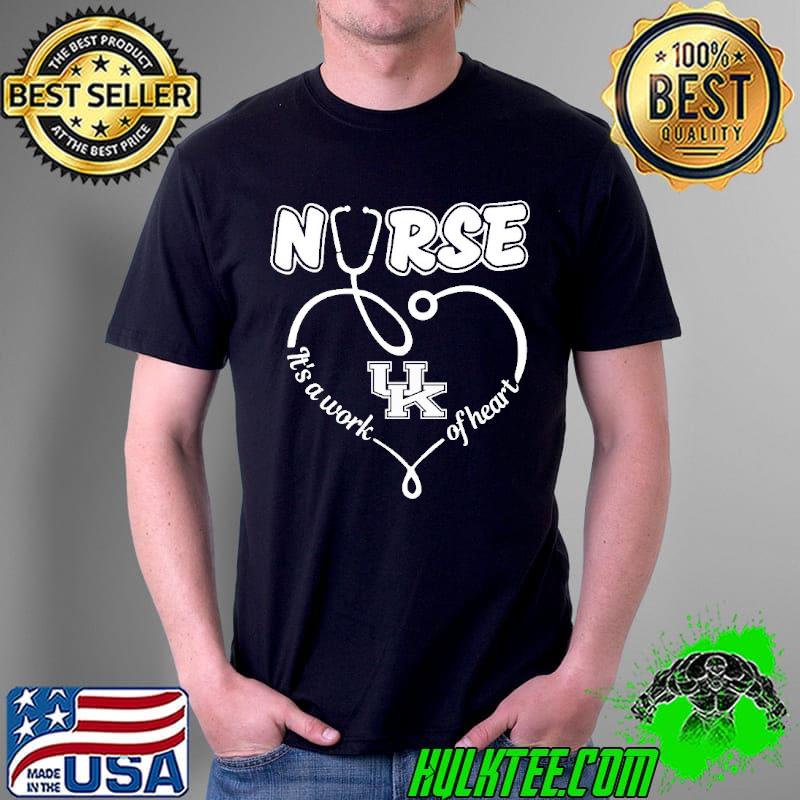 Nurse it's a work of heart Kentucky s Unisex Nurse it's a work of heart Kentucky s Unisex