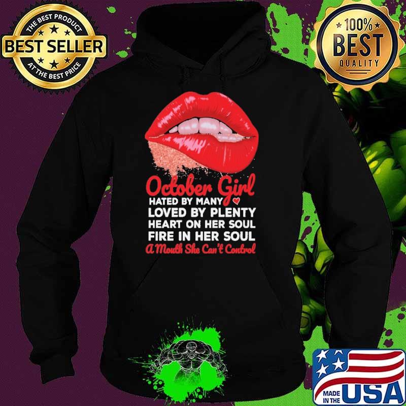 October Girl Hated By Many Loved By Plenty Heart On Her Soul Shirt Hoodie October Girl Hated By Many Loved By Plenty Heart On Her Soul Shirt Hoodie