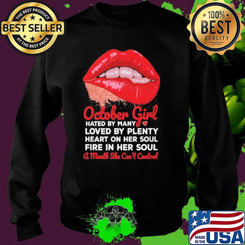 October Girl Hated By Many Loved By Plenty Heart On Her Soul Shirt Sweater October Girl Hated By Many Loved By Plenty Heart On Her Soul Shirt Sweater