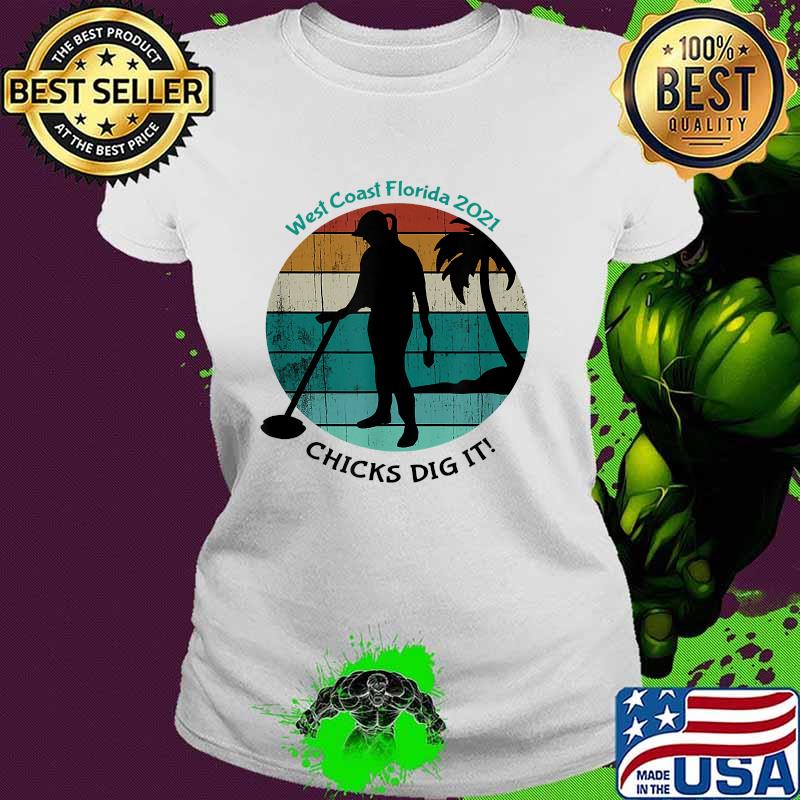 Official chicks Dig It! West Coast Florida Vintage T-Shirt Ladies tee Official chicks Dig It! West Coast Florida Vintage T-Shirt Ladies tee