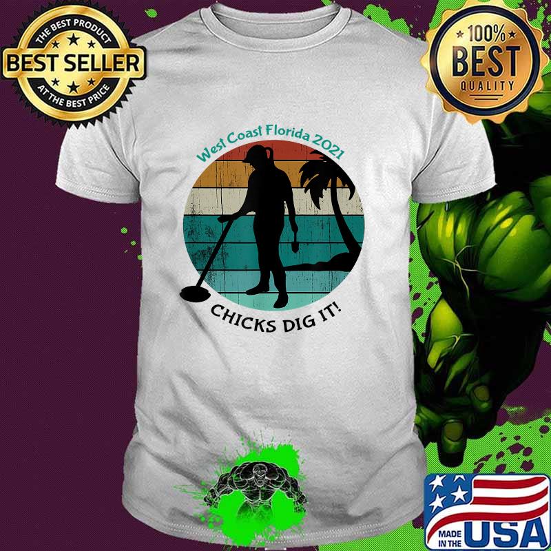 Official chicks Dig It! West Coast Florida Vintage T-Shirt