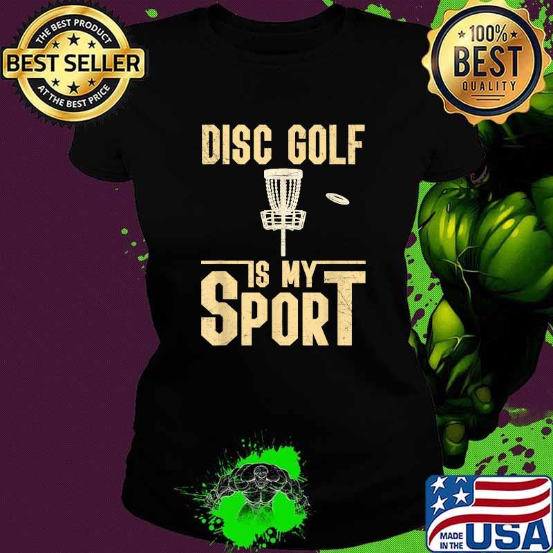 Official disc Golf Is My Sport T-Shirt Ladies tee Official disc Golf Is My Sport T-Shirt Ladies tee