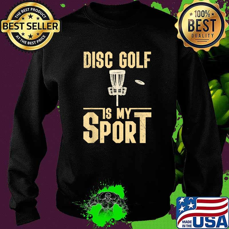 Official disc Golf Is My Sport T-Shirt Sweater Official disc Golf Is My Sport T-Shirt Sweater