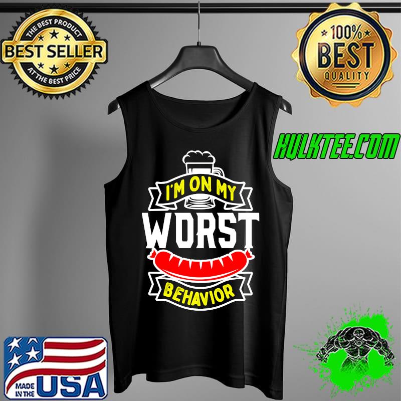Oktoberfest I'M On My Wurst Behavior Funny Bratwurst Drinkin T-s Tank Top Oktoberfest I'M On My Wurst Behavior Funny Bratwurst Drinkin T-s Tank Top