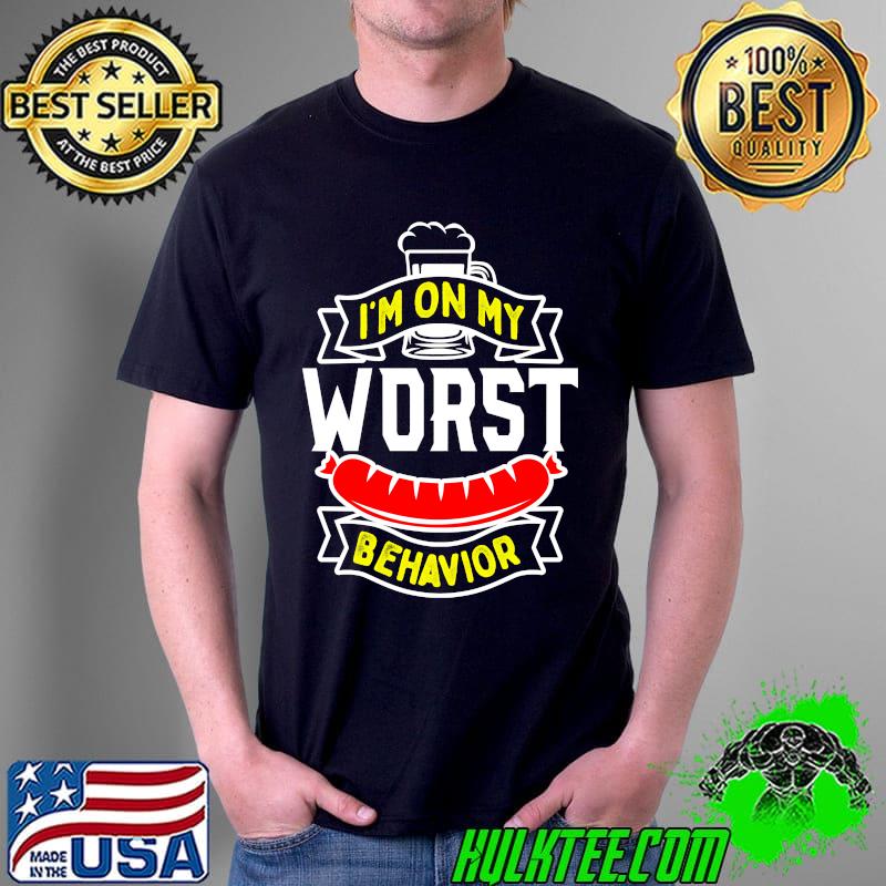 Oktoberfest I'M On My Wurst Behavior Funny Bratwurst Drinkin T-s Unisex Oktoberfest I'M On My Wurst Behavior Funny Bratwurst Drinkin T-s Unisex