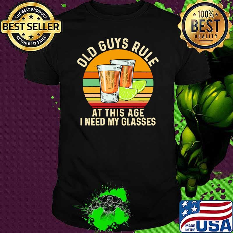 Old guys rule at this age i need my glasses vintage shirt