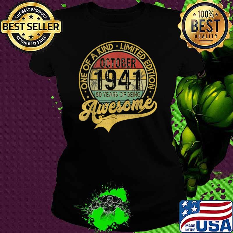 One of a kind limited edition awesome since october 1941 80 years old vintage s Ladies tee One of a kind limited edition awesome since october 1941 80 years old vintage s Ladies tee