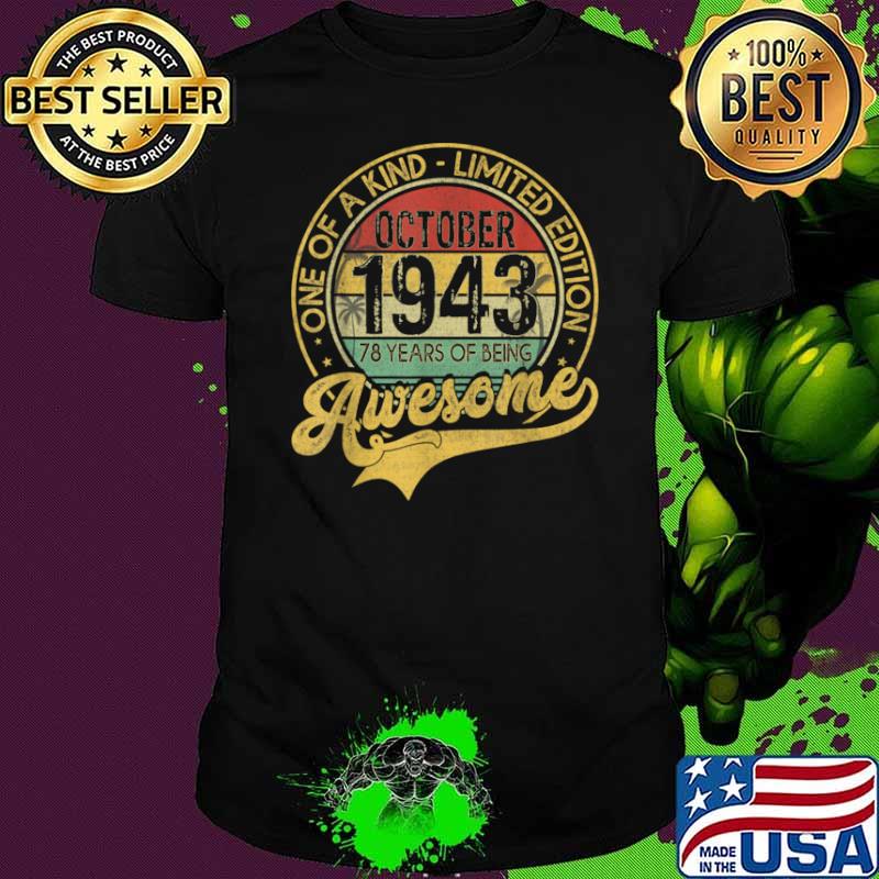 One of a kind limited edition awesome since october 1943 78 years of being vintage shirt