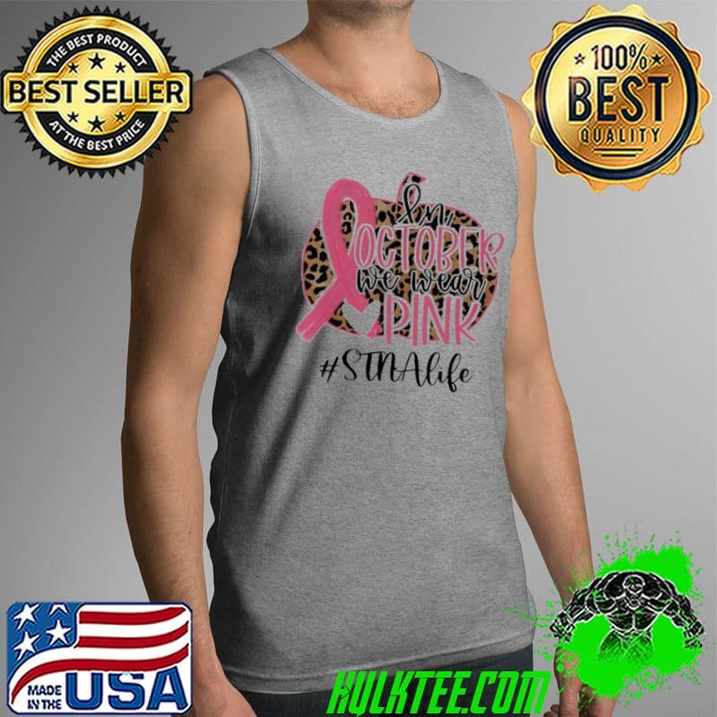 Original in October We Wear Pink Breast Cancer Leopard #STNA Life Shirt Tank Top Original in October We Wear Pink Breast Cancer Leopard #STNA Life Shirt Tank Top