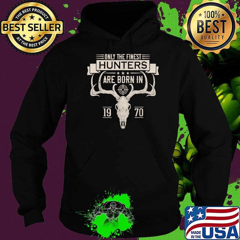 Original only the finest hunters are born in 1970 Deer Hunter T-Shirt Hoodie Original only the finest hunters are born in 1970 Deer Hunter T-Shirt Hoodie