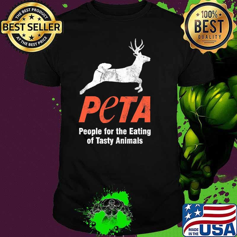 PETA People Eating Tasty Animals Anti Vegetarian Hunting Shirt