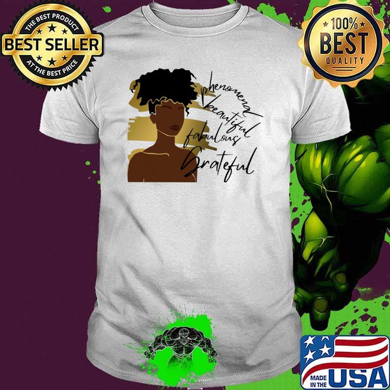 Phenmenol Beautiful Fabulous Grateful Melanin Girl Shirt