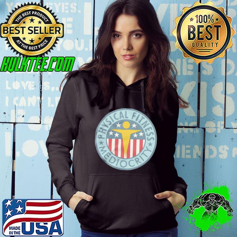 Physical fitness mediocrity shirt