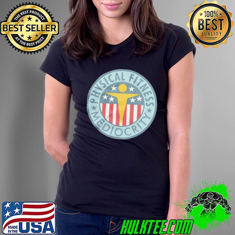 Physical fitness mediocrity s Ladies Tee Physical fitness mediocrity s Ladies Tee