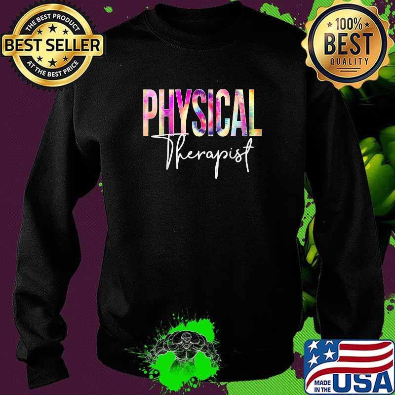 Physical Therapist Tie Dye Back To School T-Shirt Sweater Physical Therapist Tie Dye Back To School T-Shirt Sweater