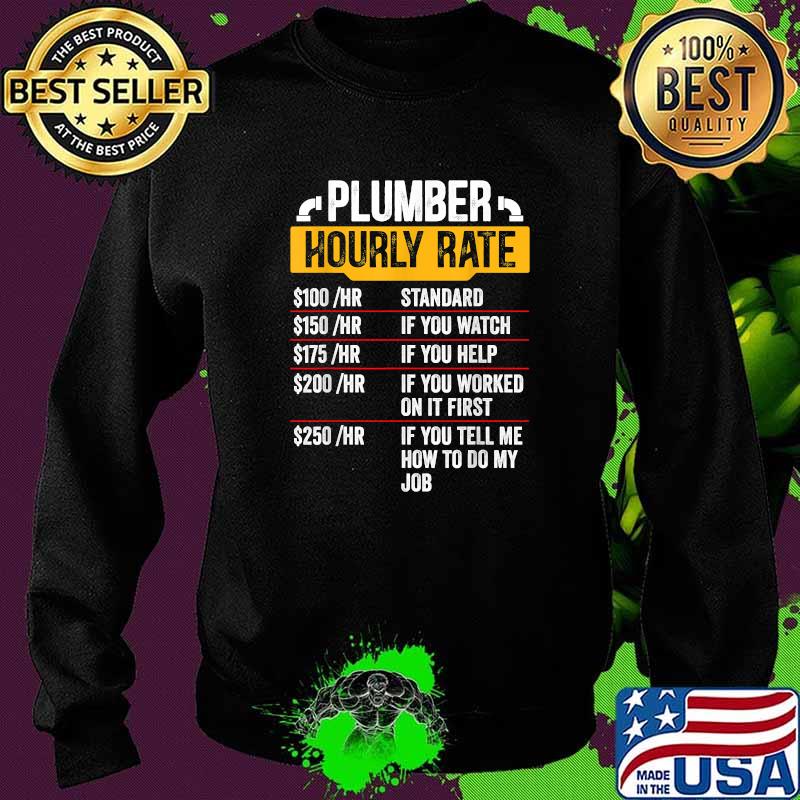 Plumber Hourly Rate Plumber Labor Rates T-Shirt Sweater Plumber Hourly Rate Plumber Labor Rates T-Shirt Sweater