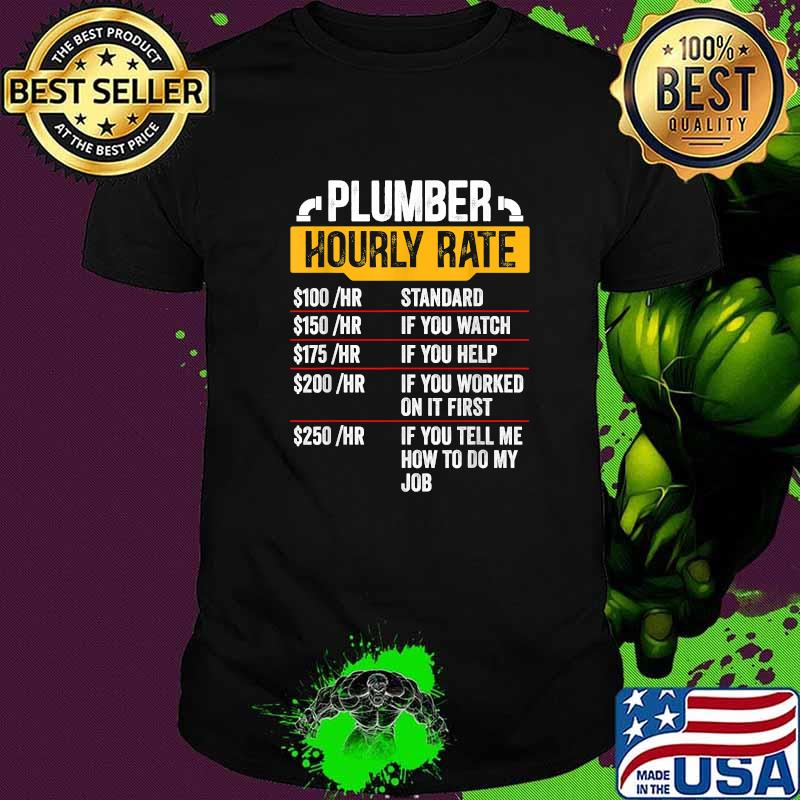 Plumber Hourly Rate Plumber Labor Rates T-Shirt Plumber Hourly Rate Plumber Labor Rates T-Shirt