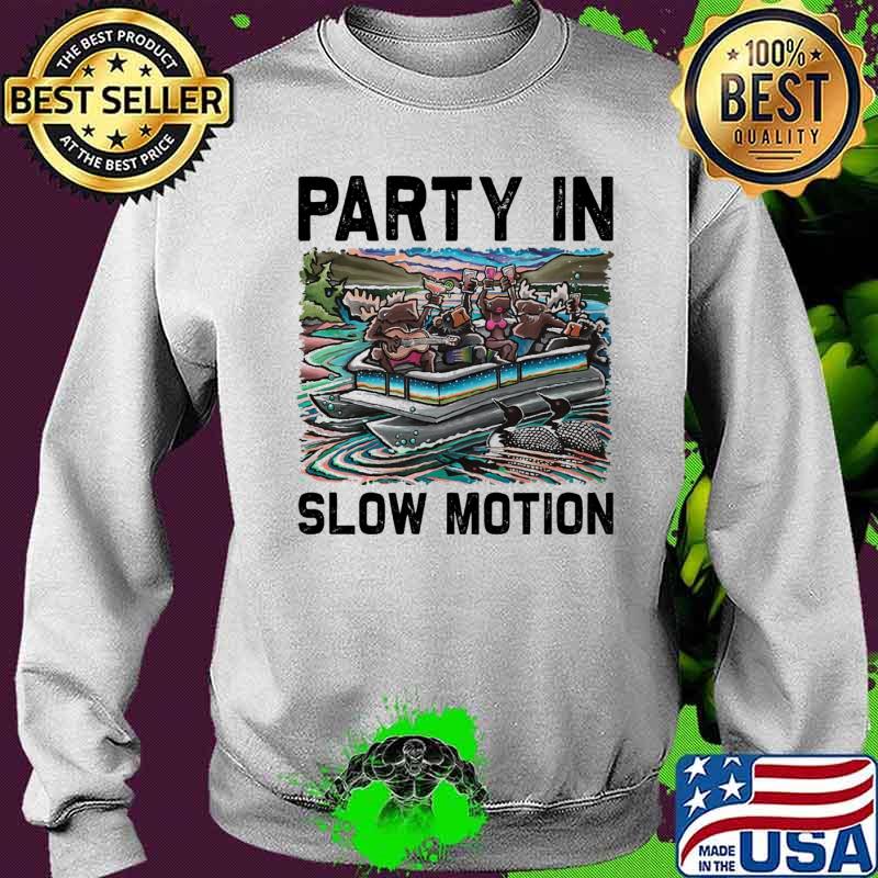 Pontoon Party In Slow Motion Shirt Sweater Pontoon Party In Slow Motion Shirt Sweater