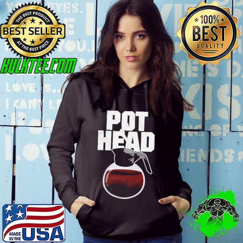 Pot head coffee shirt Pot head coffee shirt