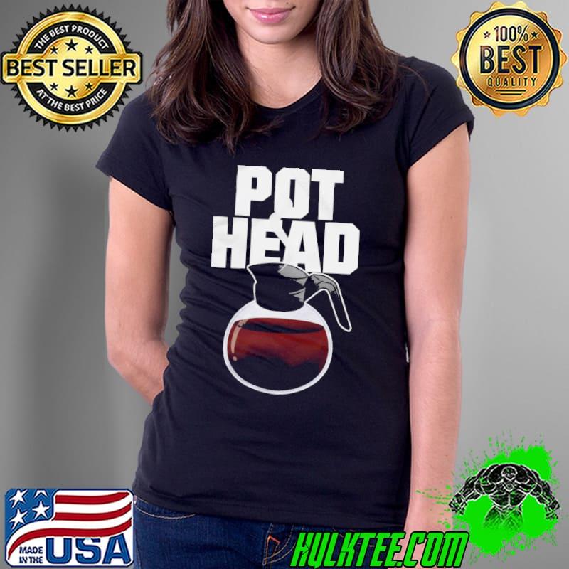 Pot head coffee s Ladies Tee Pot head coffee s Ladies Tee