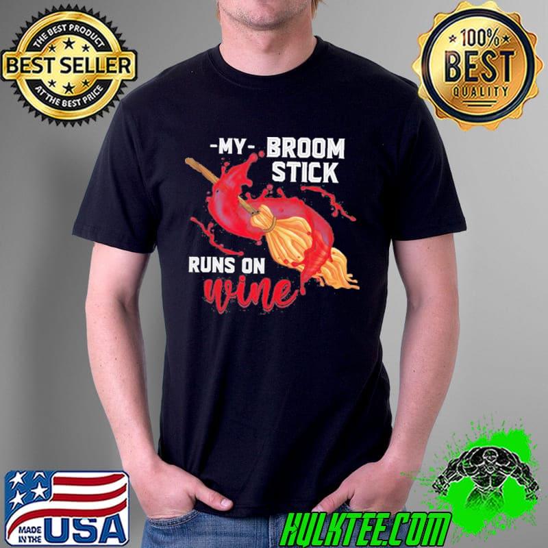 Premium witch My Broom Stick Runs on Wine Shirt Unisex Premium witch My Broom Stick Runs on Wine Shirt Unisex