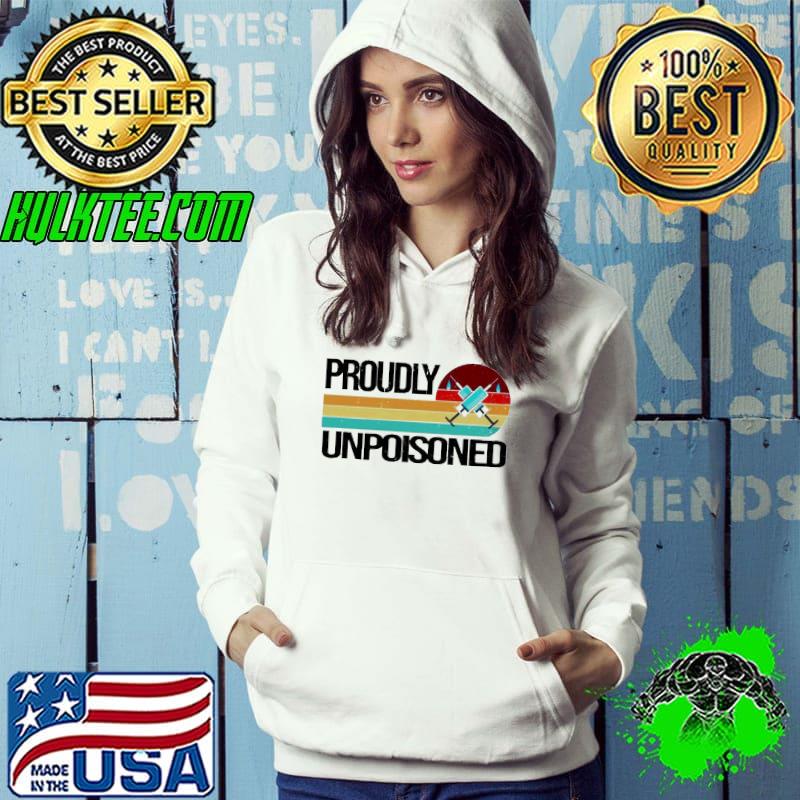 Proudly unpoisoned Vaccinated vintage shirt