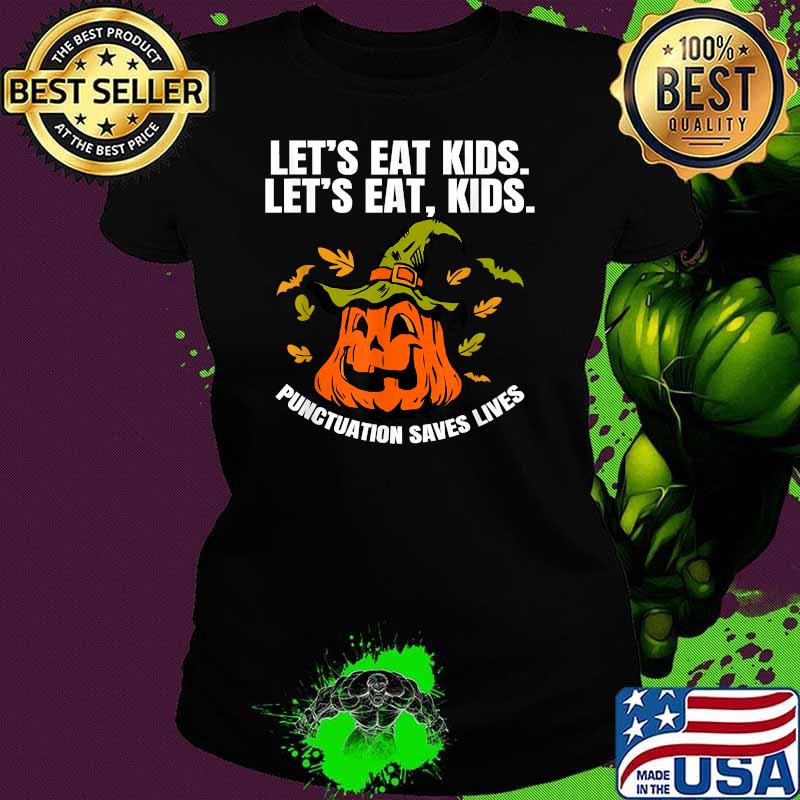 Pumpkin Let's Eat Kids Punctuation Saves Lives Teacher Halloween T-Shirt Ladies tee Pumpkin Let's Eat Kids Punctuation Saves Lives Teacher Halloween T-Shirt Ladies tee