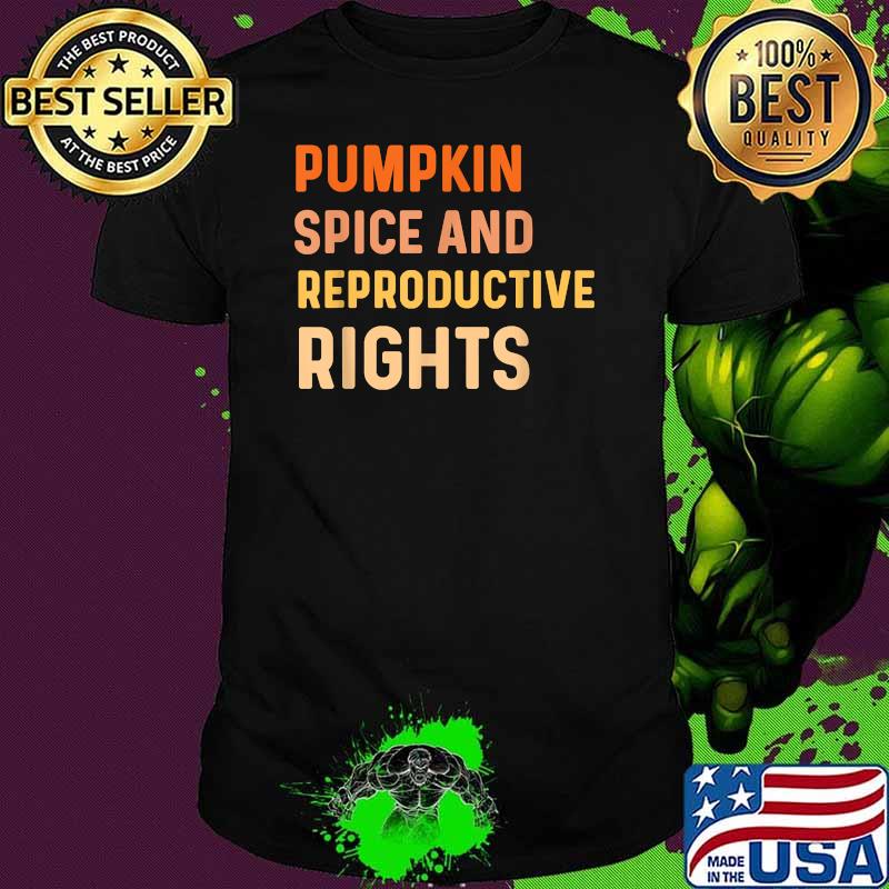 Pumpkin Spice And Reproductive Rights Feminist Choice T-Shirt