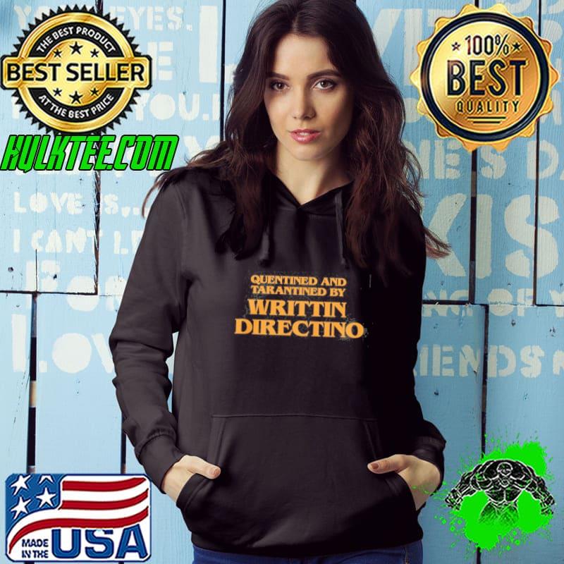 Quentined and tarantined by writtin directino shirt