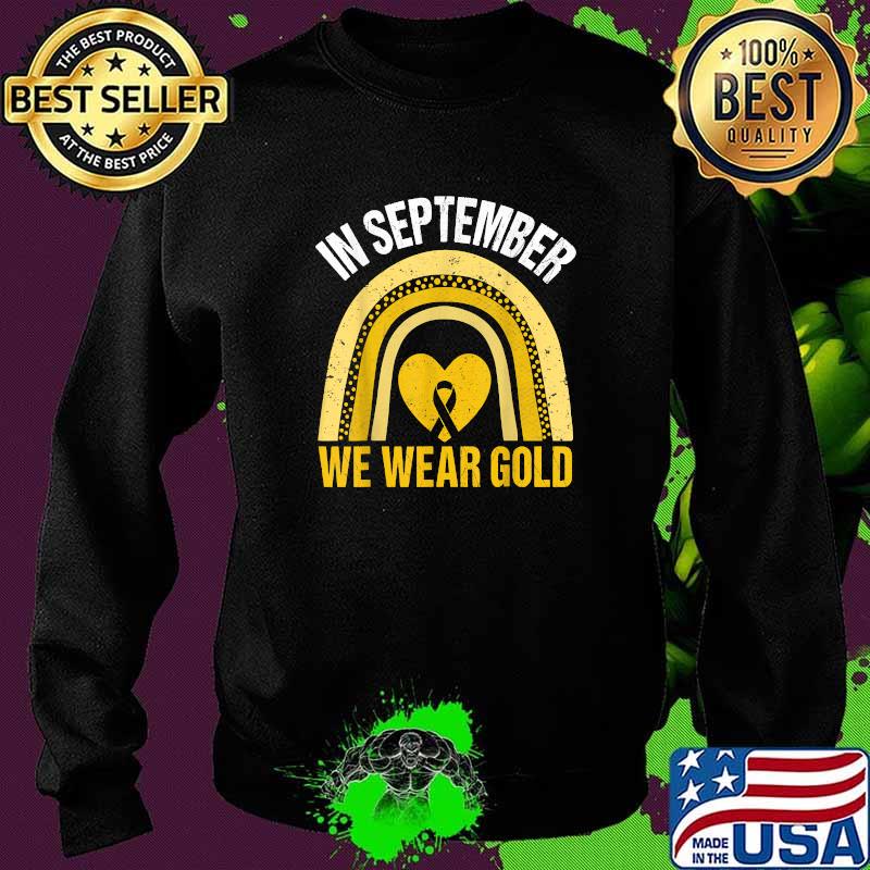 Rainbow In September We Wear Gold Childhood Cancer Awareness T-Shirt Sweater Rainbow In September We Wear Gold Childhood Cancer Awareness T-Shirt Sweater