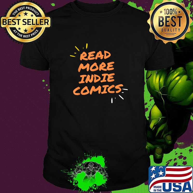 Read More Indie Comics T-Shirt