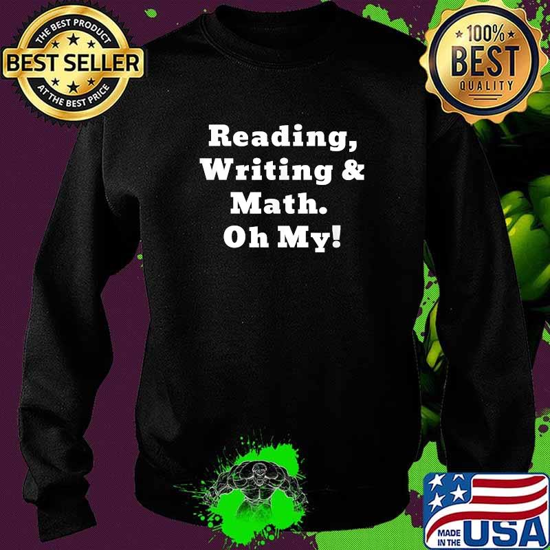 Reading, Writing and Math. Oh My! T-Shirt Sweater Reading, Writing and Math. Oh My! T-Shirt Sweater