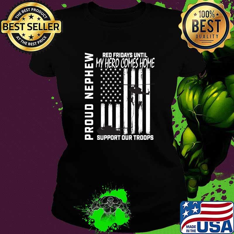 Red Fridays Until My Hero Comes Home Proud Nephew Military Support Our Troops USA Flag T-Shirt Ladies tee Red Fridays Until My Hero Comes Home Proud Nephew Military Support Our Troops USA Flag T-Shirt Ladies tee