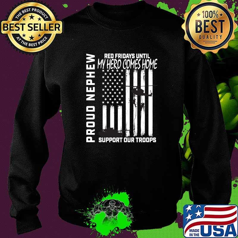 Red Fridays Until My Hero Comes Home Proud Nephew Military Support Our Troops USA Flag T-Shirt Sweater Red Fridays Until My Hero Comes Home Proud Nephew Military Support Our Troops USA Flag T-Shirt Sweater