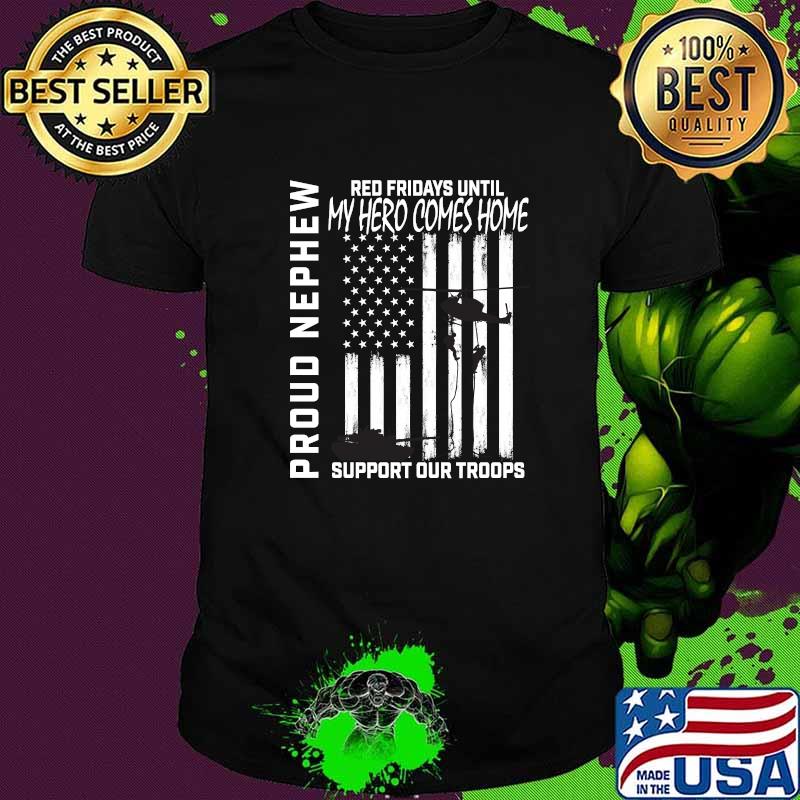 Red Fridays Until My Hero Comes Home Proud Nephew Military Support Our Troops USA Flag T-Shirt