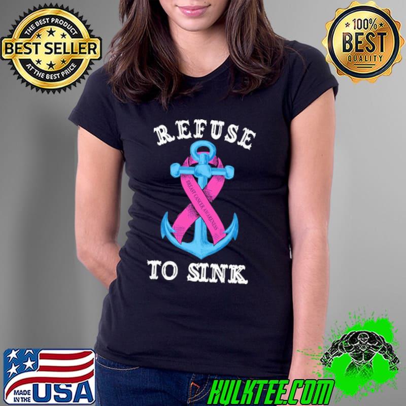 Refuse To Sink Breast Cancer Awareness Shirt Ladies Tee Refuse To Sink Breast Cancer Awareness Shirt Ladies Tee