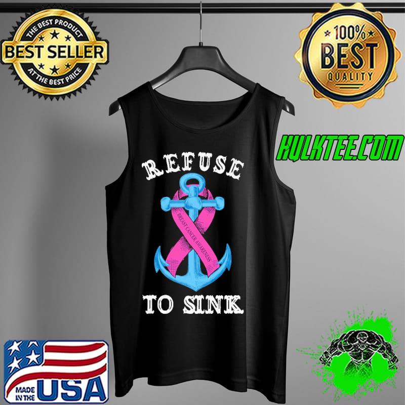 Refuse To Sink Breast Cancer Awareness Shirt Tank Top Refuse To Sink Breast Cancer Awareness Shirt Tank Top