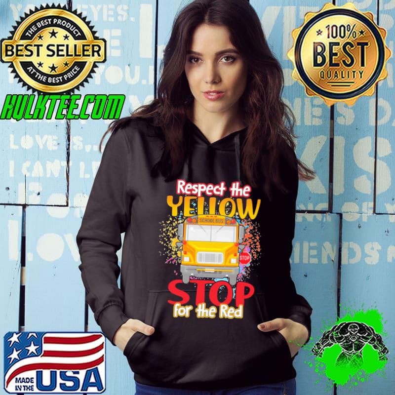 Respect the yellow Stop for the red school bus shirt