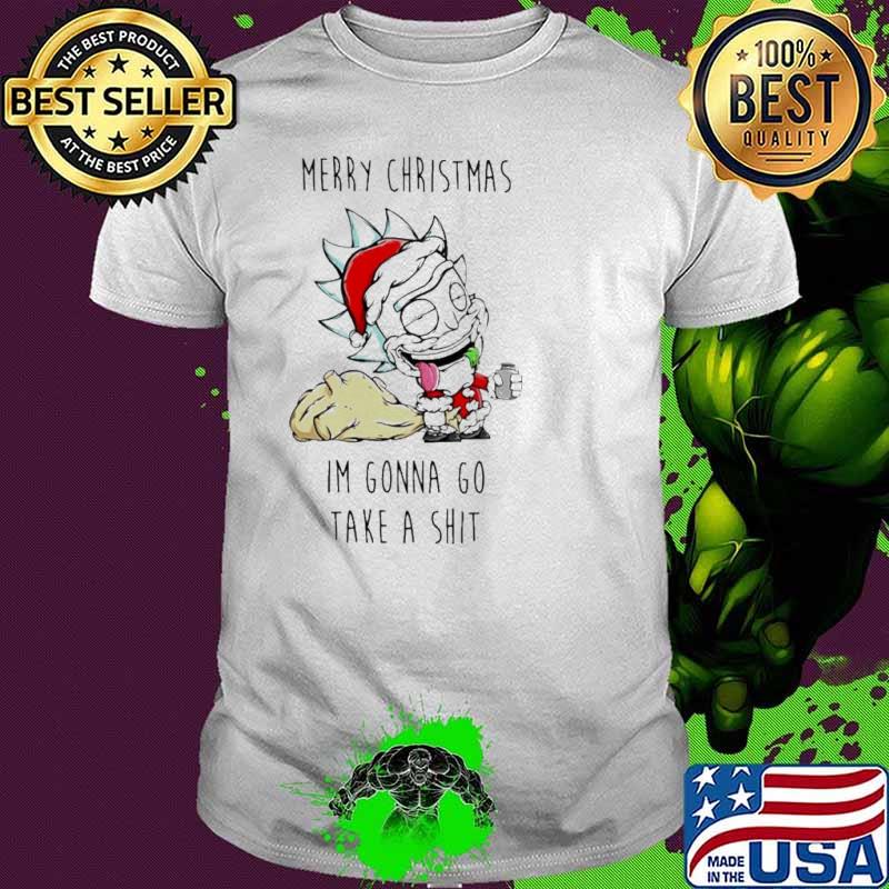 Rick and Morty Merry Christmas I'm Gonna Go Take A Shit Shirt Rick and Morty Merry Christmas I'm Gonna Go Take A Shit Shirt