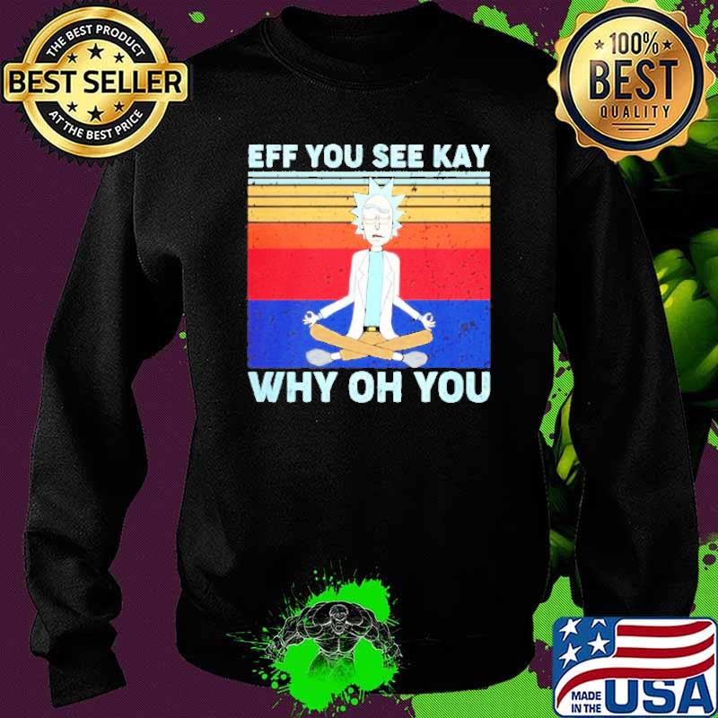 Rick and Morty yoga eff you see kay why oh you vintage s Sweater Rick and Morty yoga eff you see kay why oh you vintage s Sweater